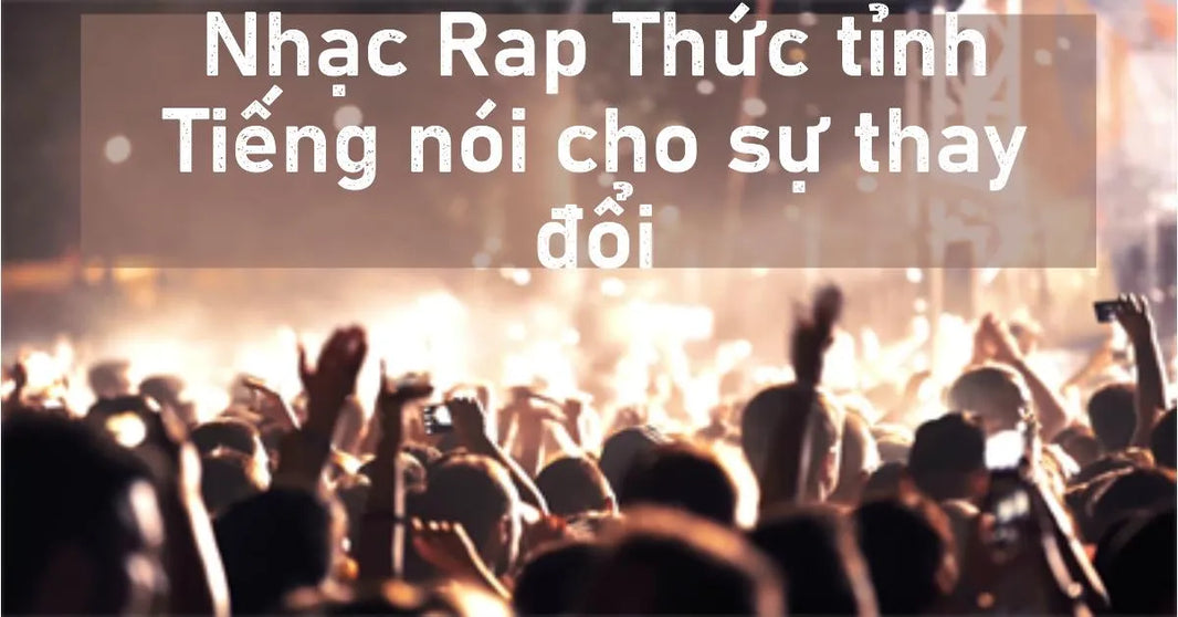 Conscious Rap - Tiếng Nói Của Cộng Đồng Về Các Vấn Đề Xã Hội