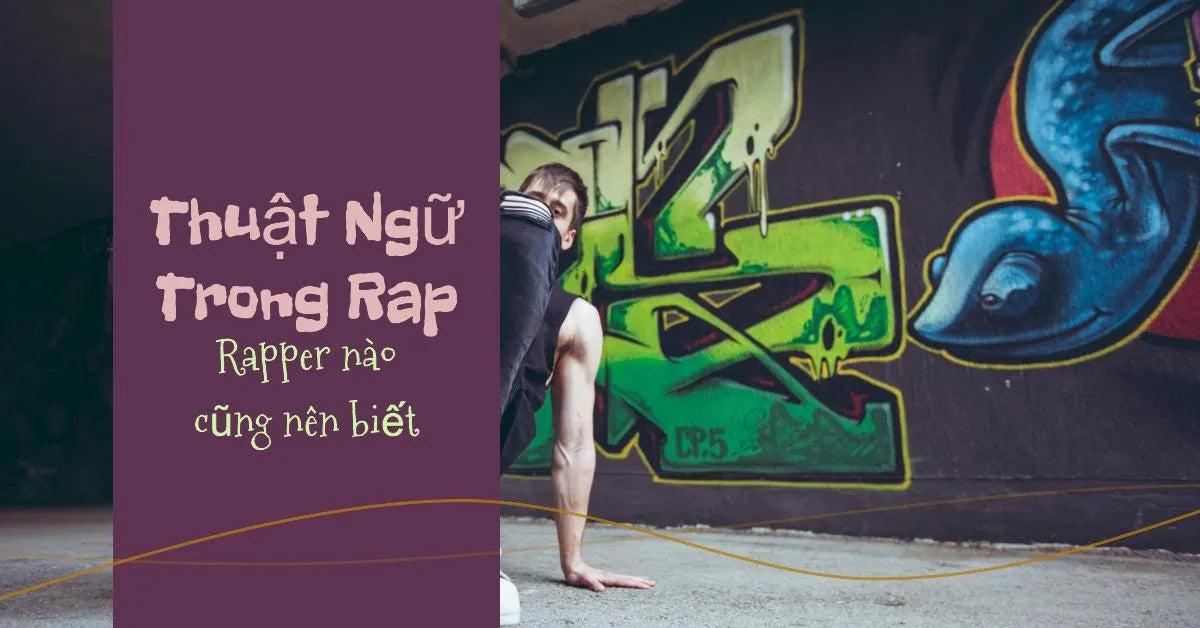 Thuật ngữ trong Rap – Những thuật ngữ Rapper nhất định phải biết